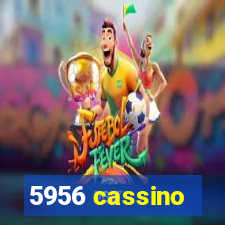 5956 cassino